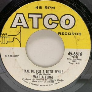 良好盤!! USオリジナル 7インチ VANILLA FUDGE Take Me For A Little While ('68 ATCO) ヴァニラ・ファッジ サイケ 45RPM.