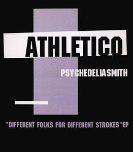 Psychedelicasmith - Different Folks For Different Strokes EP / Athletico-004