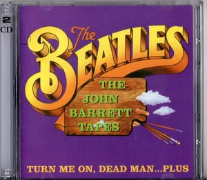 2CD【TURN ME ON,DEAD MAN...PLUS ! (the John Barrett tapes) 1999年製 】BEATLES ビートルズ