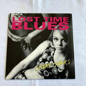 CHROME CRANKS　7インチ LOST TIME BLUES ロストタイムブルース クロームクランクス