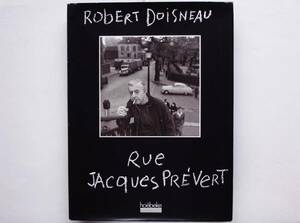Robert Doisneau / Rue Jacques Prevert　ロベール・ドアノー　ジャック・プレヴェール