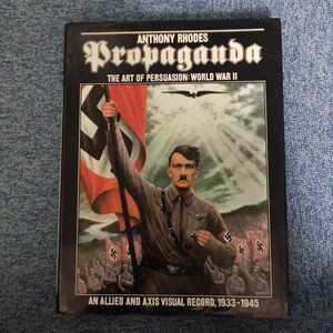 年末セール半額美品 Propaganda THE ART OF PERSUASION WORLD WAR II : Anthony Rhodesドイツ ヒトラー ナチス プロパガンダ ファシズム