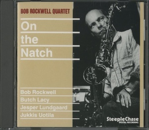 CD JAZZ / BOB ROCKWELL QUARTET / ON THE NATCH / STEEPLE CHASE/SCCD-31229