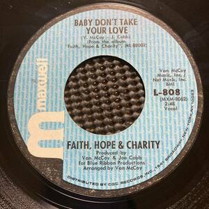 ‘70 // Faith, Hope & Charity - Baby Don't Take Your Love / Make Love To Me