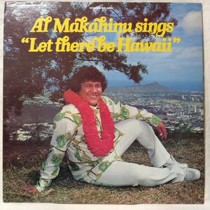 ★★AL MAKAHINU LET THERE BE HAWAII★ハワイアン / 直筆サイン付★ アナログ盤 [1025TPR