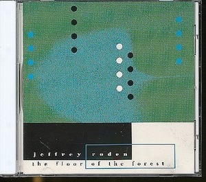 JA365●ジェフリー・ロデン(Jeffrey roden)「the floor of the forest」CD