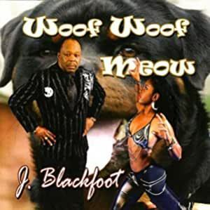 廃盤 R＆B SOUL J Blackfoot Woof Woof Meow　現サザンソウル界の重鎮 悶絶必死の内容 インディーソウルファンは、必聴の１枚！！　