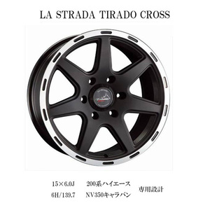 『ホイール4本セット』LA STRADA TIRADO CROSS マットブラックリムポリッシュ 15×6.0J 6H 139.7 NV350キャラバン 専用設計 LTC560T44MBRP