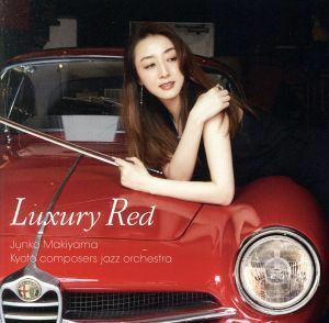 ＬＵＸＵＲＹ　ＲＥＤ／牧山純子（ｖｎ）,京都コンポーザーズ・ジャズ・オーケストラ