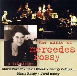 ザ・ミュージック・オブ・メルセデス・ロッシー／Ｍａｒｋ　Ｔｕｒｎｅｒ,Ｃｈｒｉｓ　Ｃｈｅｅｋ（ｔｓ、ｓｓ）,Ｇｅｏｒｇｅ　Ｃｏｌｌｉ