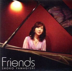 ＦＲＩＥＮＤＳ／山岸笙子（ｐ）,鈴木克人（ｂ）,公手徹太郎（ｄｓ）,小島のり子（ｆｌ）,牧原正洋（ｔｐ、ｆｌｈ）,山口友生（ａｃ－ｇ）