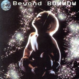 ＢＥＹＯＮＤ／ＢＯＷＷＯＷ／ＶＯＷ　ＷＯＷ