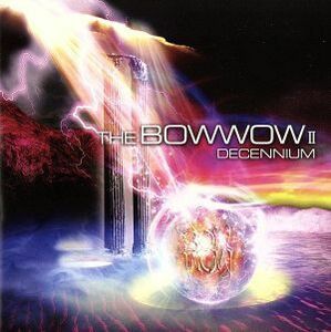 ＴＨＥ　ＢＯＷ　ＷＯＷ　II　ＤＥＣＥＮＮＩＵＭ／ＢＯＷＷＯＷ／ＶＯＷ　ＷＯＷ