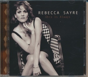 CD●REBECCA SAYRE / THIS IS ALWAYS　輸入盤　レベッカ・セイヤー