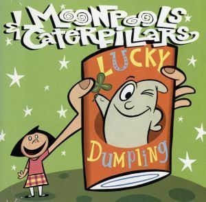 【輸入盤】Ｌｕｃｋｙ　Ｄｕｍｐｌｉｎｇ／Ｍｏｏｎｐｏｏｌｓ＆Ｃａｔｅｒｐｉｌｌａｒｓ