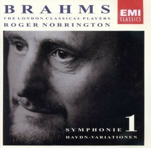 ブラームス：交響曲第１番　ハイドンの主題による変奏曲／ロジャー・ノリントン（ｃｏｎｄ）,ザ・ロンドン・クラシカル・プレイヤーズ