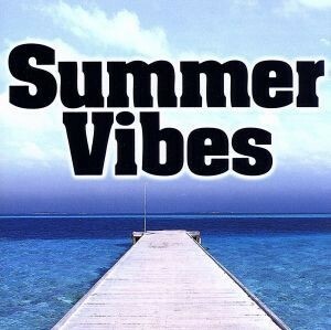 Ｓｕｍｍｅｒ　Ｖｉｂｅｓ（ＣＣＣＤ）／（オムニバス）,ザ・ウェイリング・ソウルズ,ジ・アリー・キャッツ,マイク＆ザ・メカニックス,Ｊ．