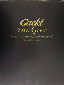 Ｇａｃｋｔ　ＴＨＥ　ＧＩＦＴ “ＴＨＥ　ＳＩＸＴＨ　ＤＡＹ　＆　ＳＥＶＥＮＴＨ　ＮＩＧＨＴ”ＴＯＵＲ　ＤＯＣＵＭＥＮＴ／広瀬充(著者