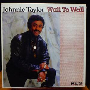 【DS079】JOHNNIE TAYLOR「Wall To Wall」, '85 US Original　★サザン・ソウル／ディープ・ソウル