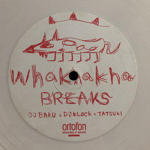 Whakhakha / Whakhakha Breaks [Ortofon ORTWHK001] DJ Baku*DJ Klock*Tatsuki*Ill-Bosstino rare limitation record 