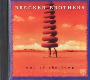 Brecker Brothers ブレッカー・ブラザーズOut of the Loop