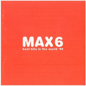 MAX6 ~BEST HITS IN THE WORLD'99 / オムニバス CD