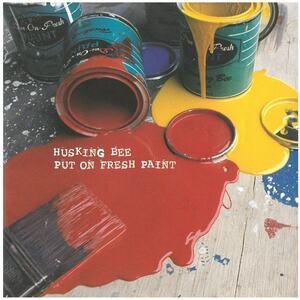 ハスキング・ビー(HUSKING BEE) / PUT ON FRESH PAINT CD