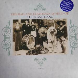 THE KANE GANG / THE BAD AND LOWDOWN WORLD OF THE KANE GANG