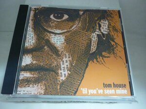 CDB0252　TOM HOUSE トム・ハウス　/　’TIL YOU'VE SEEN MINE　/　輸入盤中古CD