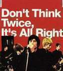 Don’t Think Twice，It’s All Right ワグ