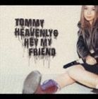 Hey my friend Tommy heavenly6