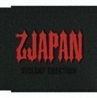 VIOLENT ERECTION 乙JAPAN 乙JAPAN