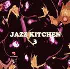 JAZZ KITCHEN 3 （オムニバス）