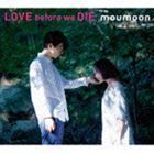 LOVE before we DIE（CD＋2DVD） moumoon