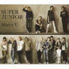 Marry U（通常盤／CD＋DVD／ジャケットA） SUPER JUNIOR