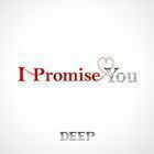 I Promise You DEEP