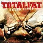 SEVEN LIVES TOTALFAT