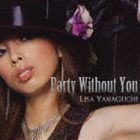 Party Without You 山口リサ