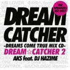 DREAM CATCHER 2 -DREAMS COME TRUE MIX CD- AKS feat.DJ HAZIME