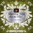ノイズレスSPアーカイヴズ： 伝説の歌声 6 ドイツ 歌曲集 （クラシック）