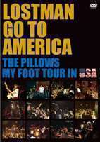 the pillows／LOSTMAN GO TO AMERICA～THE PILLOWS MY FOOT TOUR IN USA～ the pillows