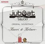 jubeat saucer ORIGINAL SOUNDTRACK -Kaori ＆ Kotaro- （ゲーム・ミュージック）