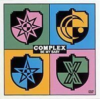 COMPLEX／BE MY BABY COMPLEX