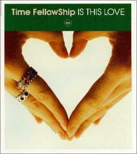 IS THIS LOVE Time FellowShip