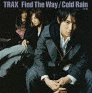 Find The Way／Cold Rain-初雨- TRAX