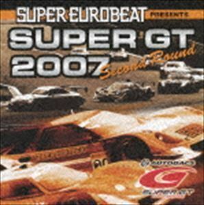 スーパーユーロビート・プレゼンツ SUPER GT 2007 セカンド・ラウンド （オムニバス）