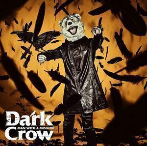 Dark Crow（初回生産限定盤／CD＋DVD） MAN WITH A MISSION