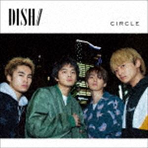 CIRCLE（初回生産限定盤B／CD＋DVD） DISH／／