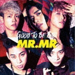 GOOD TO BE BAD（通常盤） MR.MR