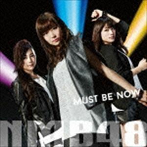 MUST BE NOW（限定盤／Type-C／CD＋DVD） NMB48